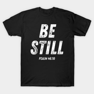 Be Still Psalm 46:10 Bible Verse Christian Quote T-Shirt